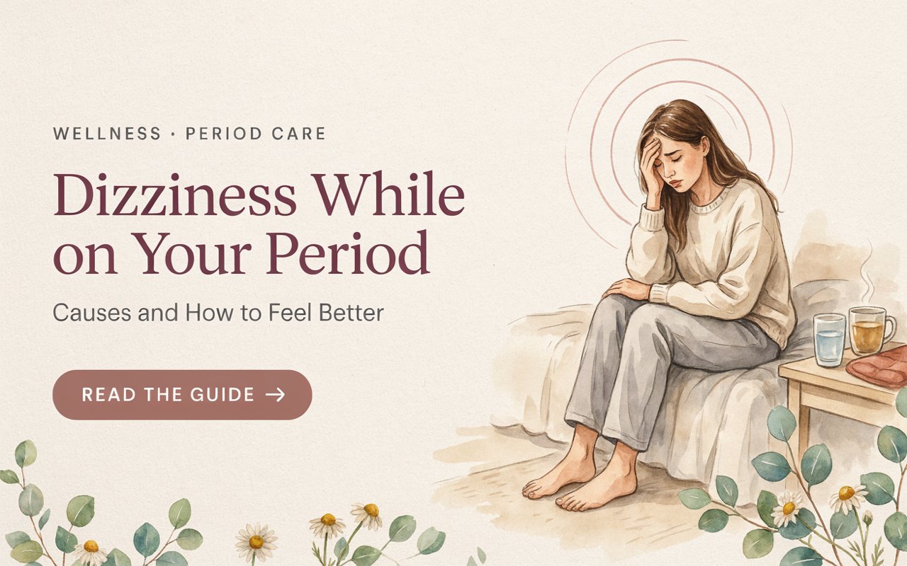 Dizziness While on Your Period: Causes and How to Feel Better