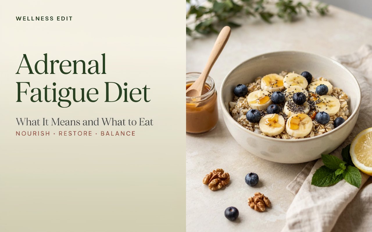 Adrenal Fatigue Diet: What It Means and What to Eat