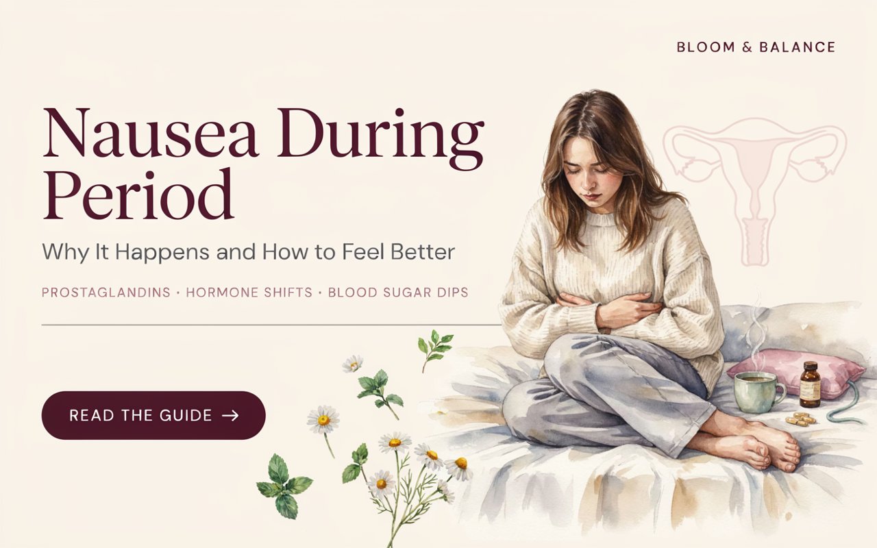 Nausea During Period: Why It Happens and How to Feel Better