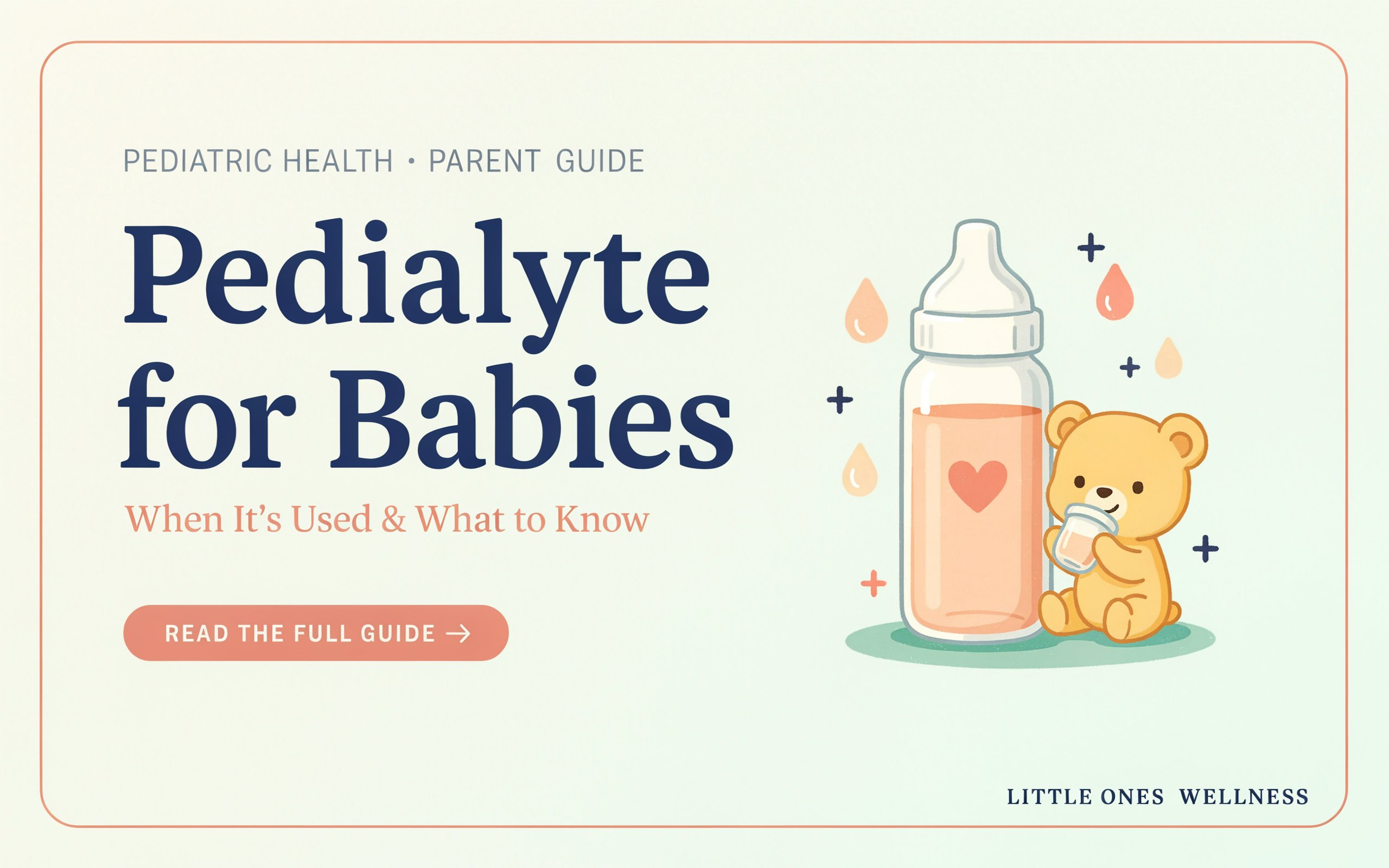 Pedialyte for Babies: When It's Used and What to Know